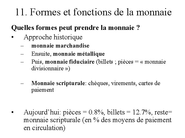 11. Formes et fonctions de la monnaie Quelles formes peut prendre la monnaie ?