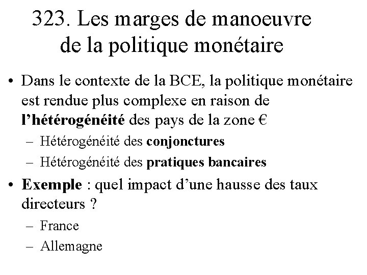 323. Les marges de manoeuvre de la politique monétaire • Dans le contexte de