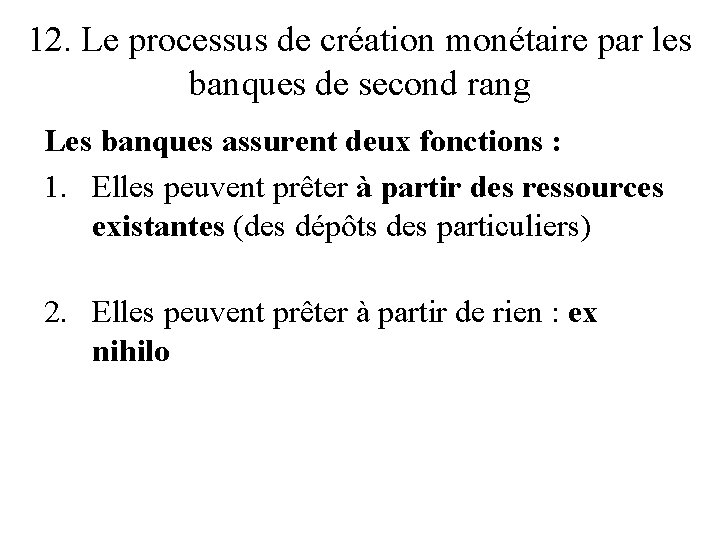 12. Le processus de création monétaire par les banques de second rang Les banques