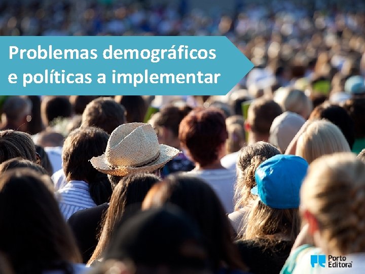 Problemas demográficos e políticas a implementar 