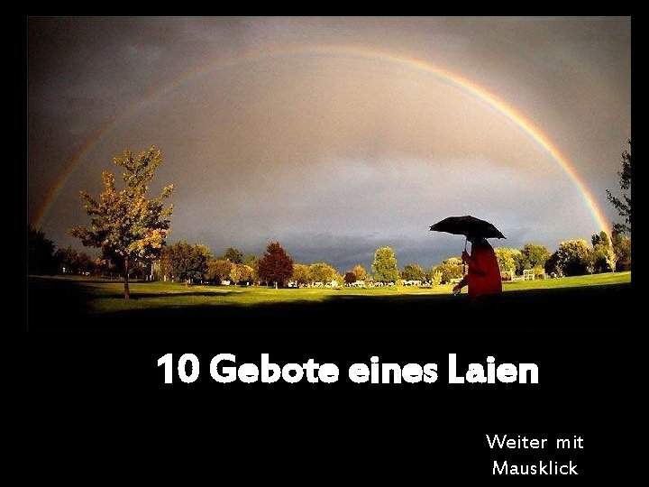 10 Gebote eines Laien Weiter mit Mausklick 