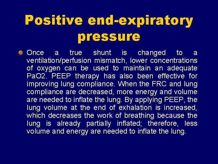 Positive end-expiratory pressure Once a true shunt is changed to a ventilation/perfusion mismatch, lower