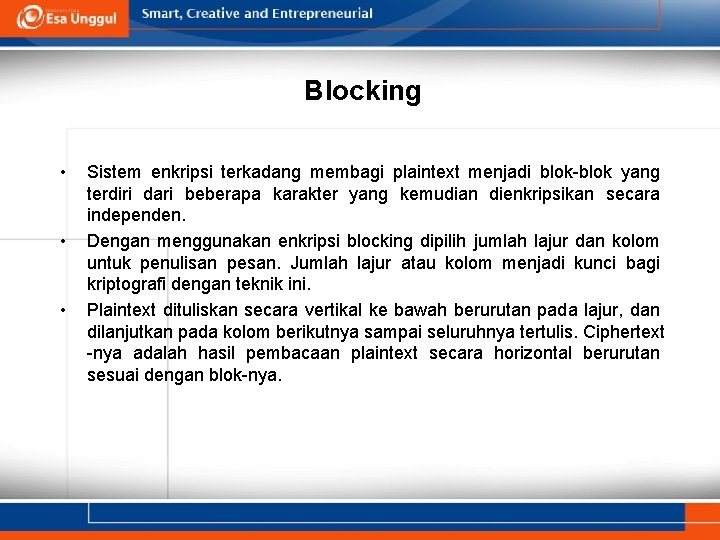 Blocking • • • Sistem enkripsi terkadang membagi plaintext menjadi blok-blok yang terdiri dari