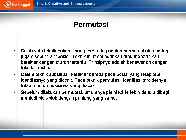 Permutasi • • • Salah satu teknik enkripsi yang terpenting adalah permutasi atau sering