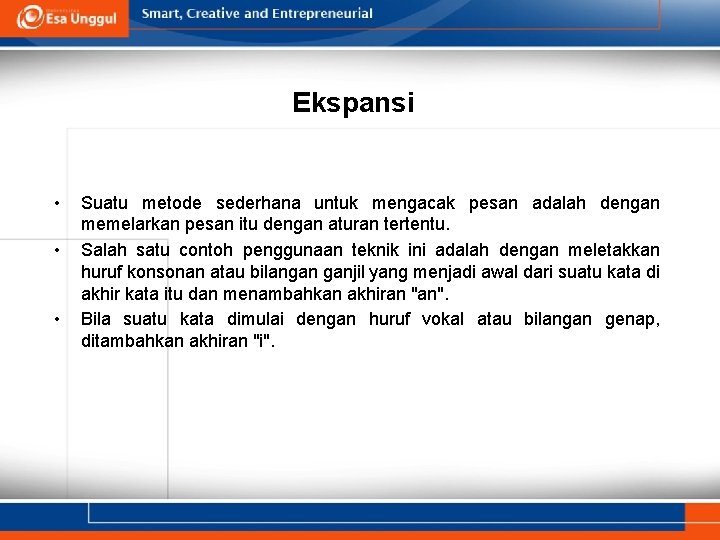 Ekspansi • • • Suatu metode sederhana untuk mengacak pesan adalah dengan memelarkan pesan