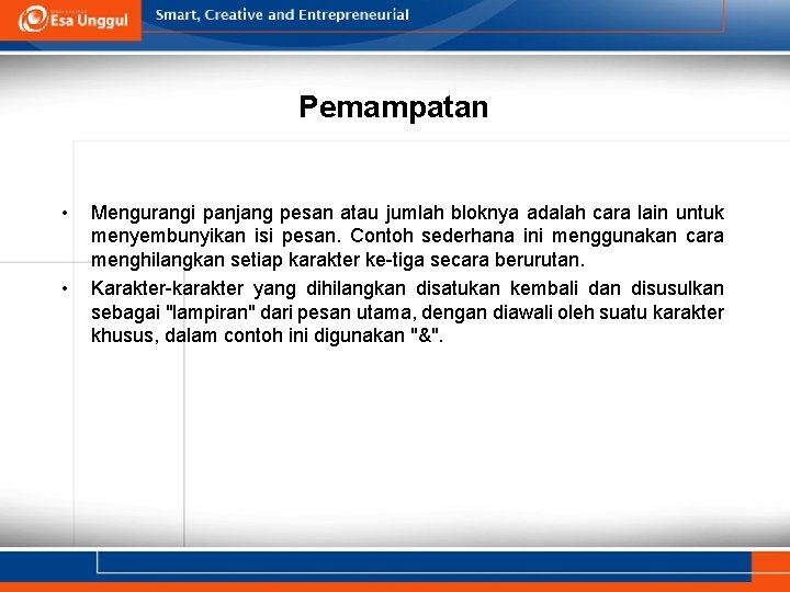 Pemampatan • • Mengurangi panjang pesan atau jumlah bloknya adalah cara lain untuk menyembunyikan