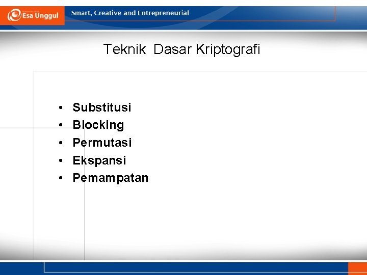 Teknik Dasar Kriptografi • • • Substitusi Blocking Permutasi Ekspansi Pemampatan 