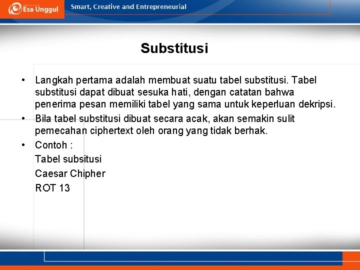 Substitusi • Langkah pertama adalah membuat suatu tabel substitusi. Tabel substitusi dapat dibuat sesuka