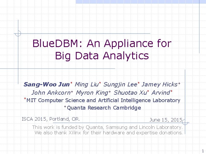 Blue. DBM: An Appliance for Big Data Analytics Sang-Woo Jun* Ming Liu* Sungjin Lee*