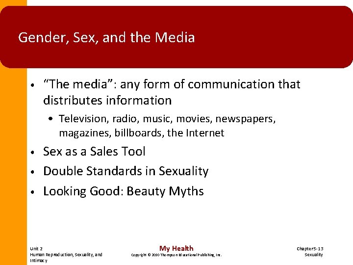 Gender, Sex, and the Media • “The media”: any form of communication that distributes Gender, Sex, and the Media • “The media”: any form of communication that distributes
