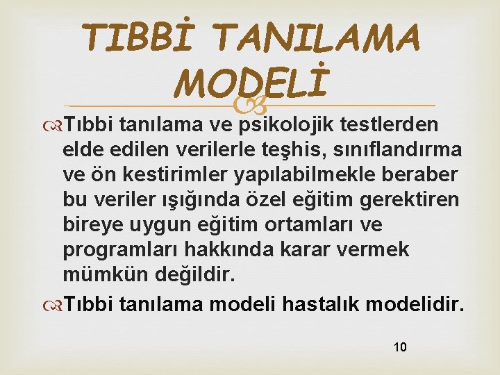 TIBBİ TANILAMA MODELİ Tıbbi tanılama ve psikolojik testlerden elde edilen verilerle teşhis, sınıflandırma ve