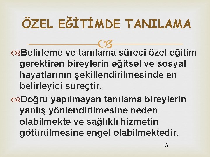 ÖZEL EĞİTİMDE TANILAMA Belirleme ve tanılama süreci özel eğitim gerektiren bireylerin eğitsel ve sosyal