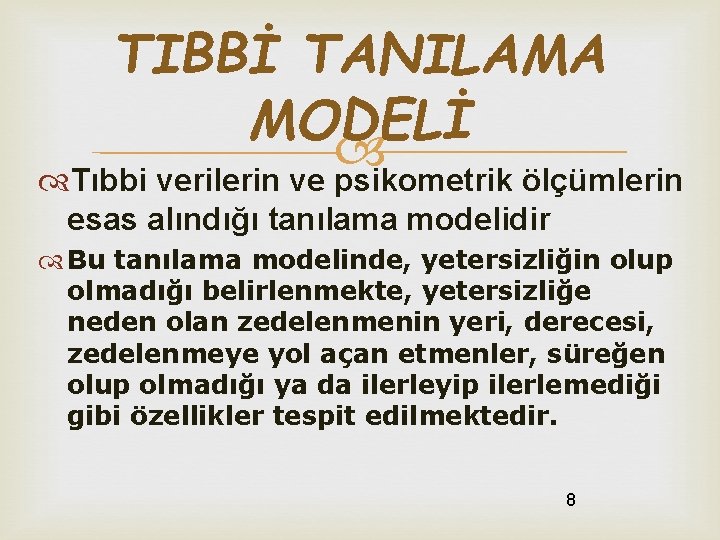 TIBBİ TANILAMA MODELİ Tıbbi verilerin ve psikometrik ölçümlerin esas alındığı tanılama modelidir Bu tanılama