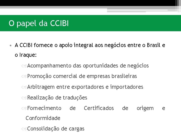 O papel da CCIBI • A CCIBI fornece o apoio integral aos negócios entre