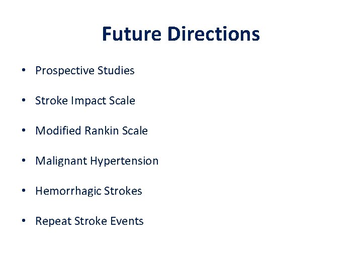 Future Directions • Prospective Studies • Stroke Impact Scale • Modified Rankin Scale •