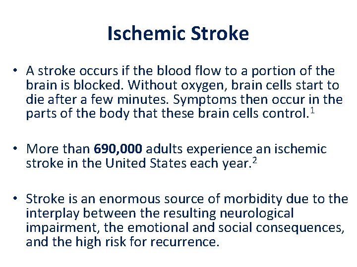Ischemic Stroke • A stroke occurs if the blood flow to a portion of