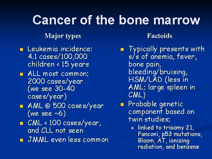 Cancer of the bone marrow Major types n n n Leukemia incidence: 4. 1