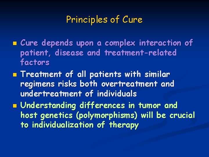 Principles of Cure n n n Cure depends upon a complex interaction of patient,