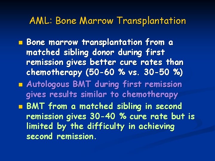 AML: Bone Marrow Transplantation n Bone marrow transplantation from a matched sibling donor during