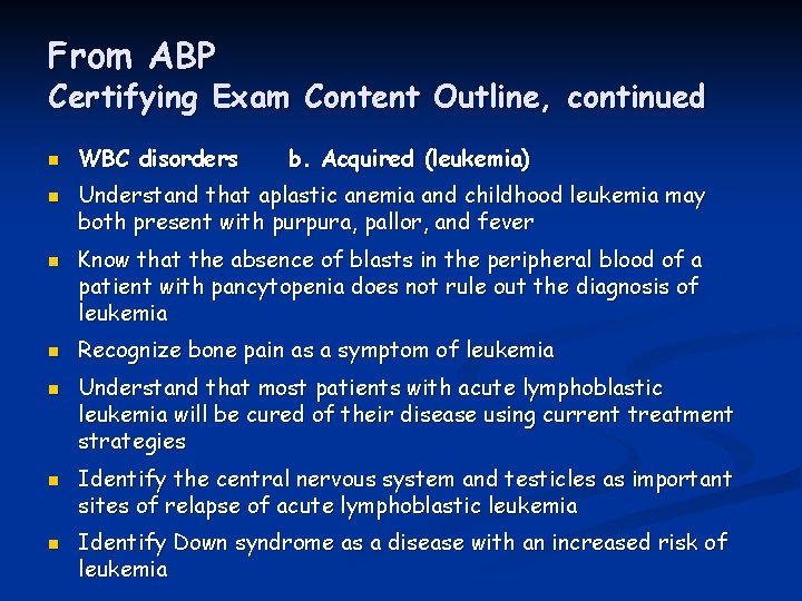 From ABP Certifying Exam Content Outline, continued n n n n WBC disorders b.