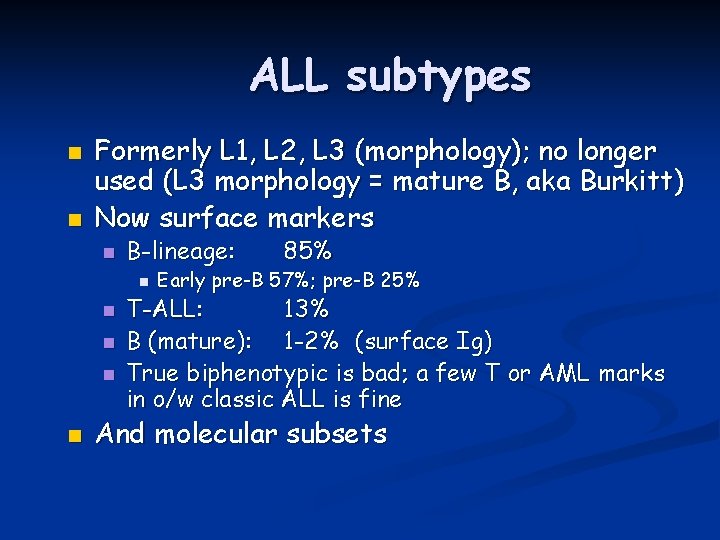 ALL subtypes n n Formerly L 1, L 2, L 3 (morphology); no longer