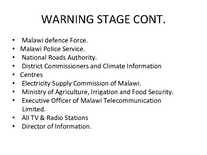 WARNING STAGE CONT. • Malawi defence Force. • Malawi Police Service. • National Roads WARNING STAGE CONT. • Malawi defence Force. • Malawi Police Service. • National Roads