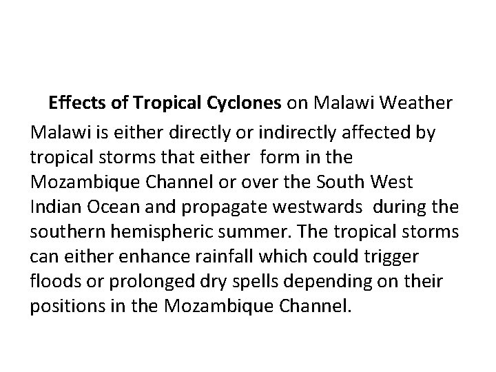 Effects of Tropical Cyclones on Malawi Weather Malawi is either directly or indirectly affected Effects of Tropical Cyclones on Malawi Weather Malawi is either directly or indirectly affected