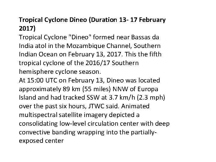 Tropical Cyclone Dineo (Duration 13 - 17 February 2017) Tropical Cyclone "Dineo" formed near Tropical Cyclone Dineo (Duration 13 - 17 February 2017) Tropical Cyclone "Dineo" formed near