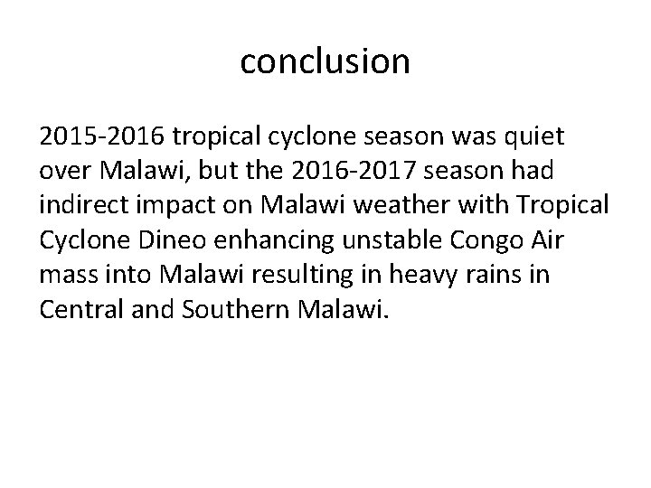 conclusion 2015 -2016 tropical cyclone season was quiet over Malawi, but the 2016 -2017 conclusion 2015 -2016 tropical cyclone season was quiet over Malawi, but the 2016 -2017