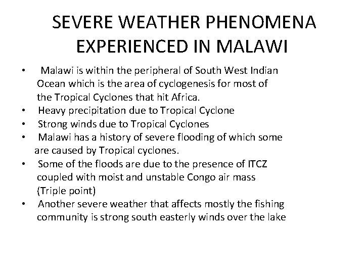 SEVERE WEATHER PHENOMENA EXPERIENCED IN MALAWI • Malawi is within the peripheral of SEVERE WEATHER PHENOMENA EXPERIENCED IN MALAWI • Malawi is within the peripheral of