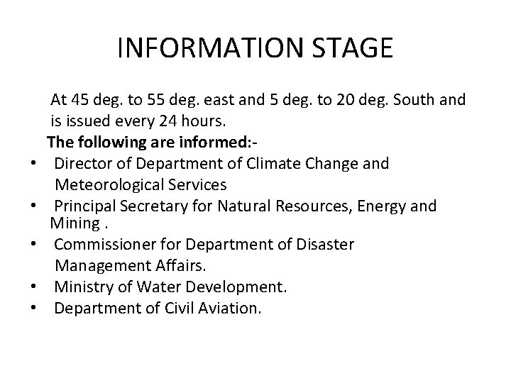 INFORMATION STAGE At 45 deg. to 55 deg. east and 5 deg. to 20 INFORMATION STAGE At 45 deg. to 55 deg. east and 5 deg. to 20