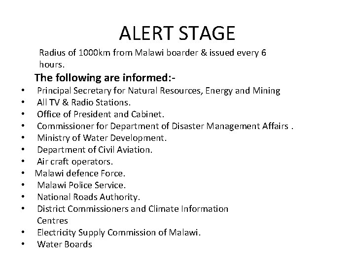 ALERT STAGE Radius of 1000 km from Malawi boarder & issued every 6 hours. ALERT STAGE Radius of 1000 km from Malawi boarder & issued every 6 hours.