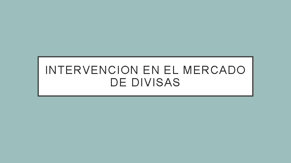 INTERVENCION EN EL MERCADO DE DIVISAS 