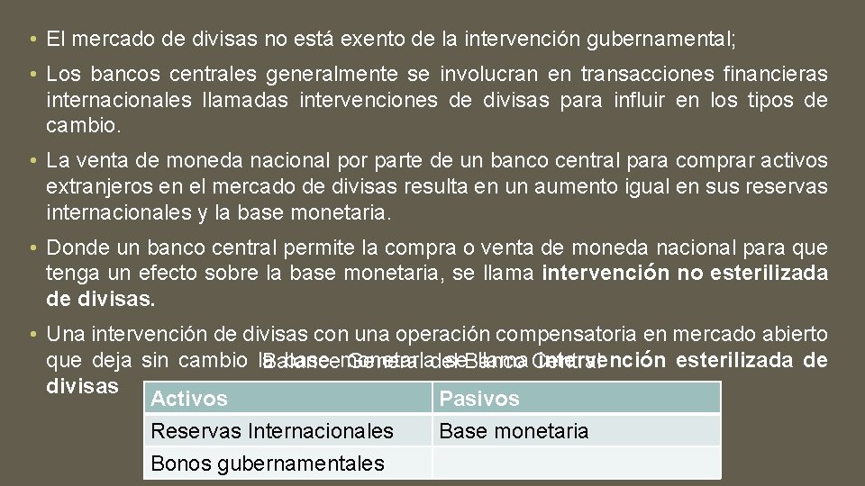  • El mercado de divisas no está exento de la intervención gubernamental; •