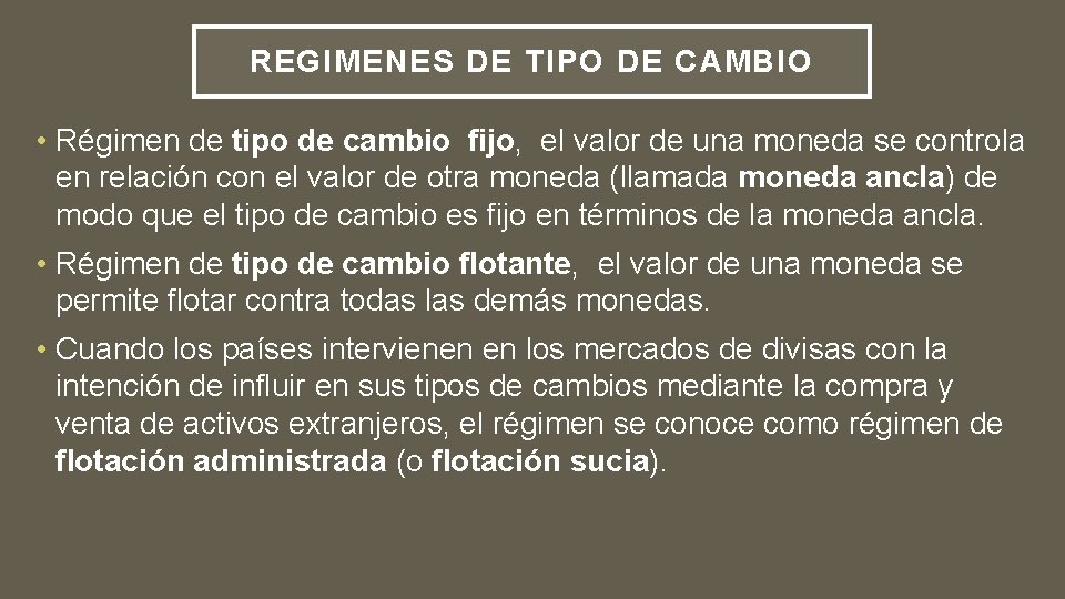 REGIMENES DE TIPO DE CAMBIO • Régimen de tipo de cambio fijo, el valor