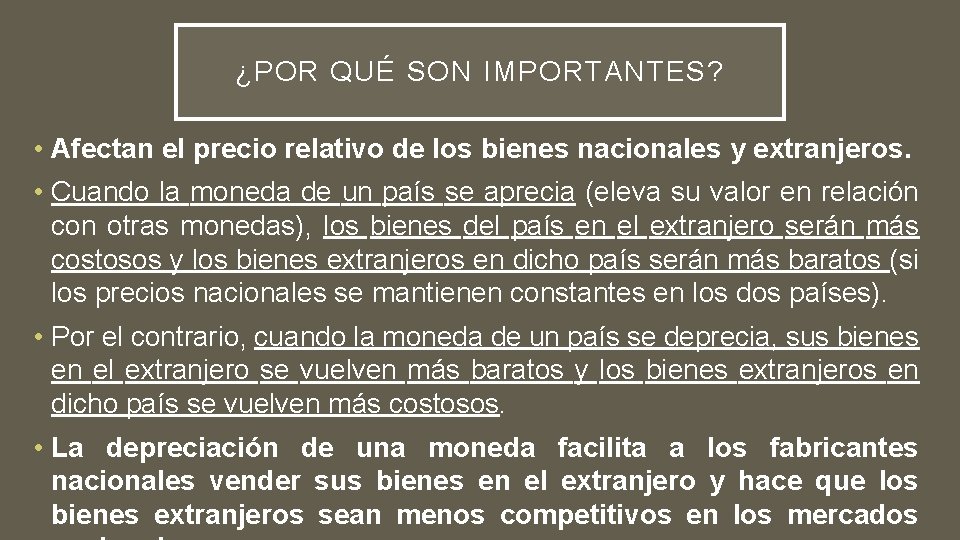 ¿POR QUÉ SON IMPORTANTES? • Afectan el precio relativo de los bienes nacionales y