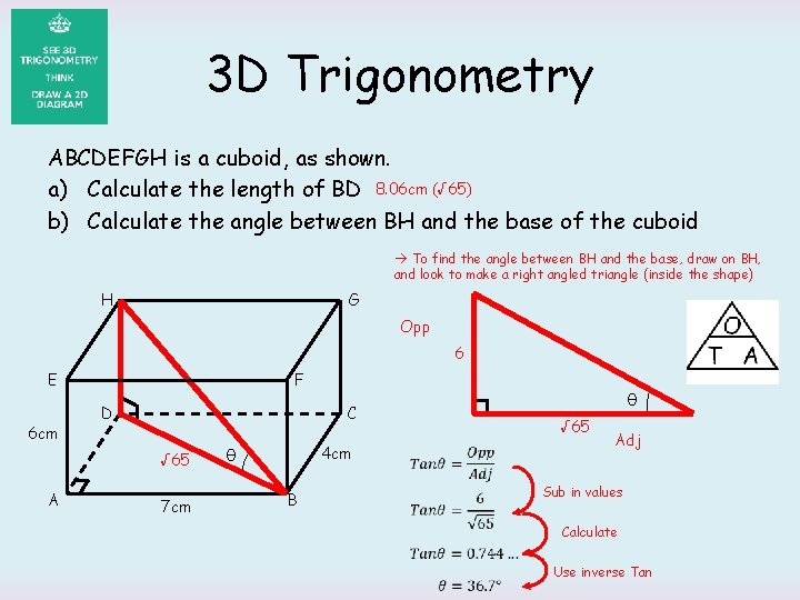 3 D Trigonometry ABCDEFGH is a cuboid, as shown. a) Calculate the length of