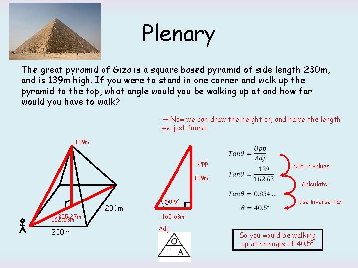 Plenary The great pyramid of Giza is a square based pyramid of side length