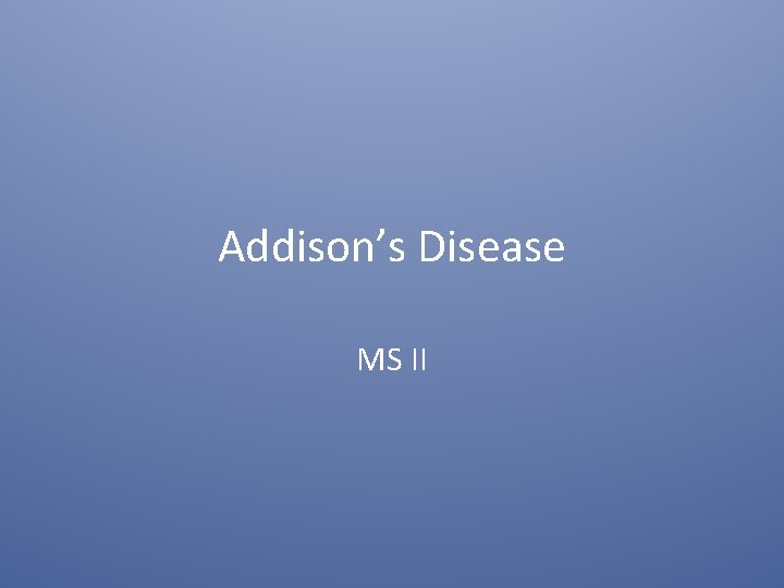 Addison’s Disease MS II 