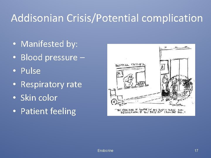 Addisonian Crisis/Potential complication • • • Manifested by: Blood pressure – Pulse Respiratory rate