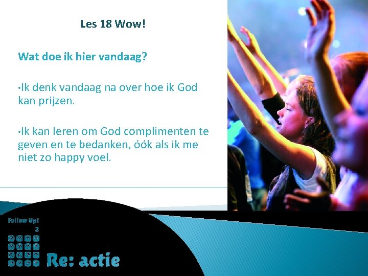 Les 18 Wow! Wat doe ik hier vandaag? • Ik denk vandaag na over