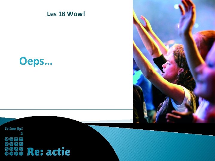 Les 18 Wow! Oeps… 