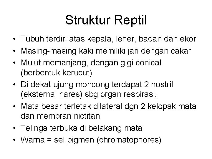 Struktur Reptil • Tubuh terdiri atas kepala, leher, badan ekor • Masing-masing kaki memiliki