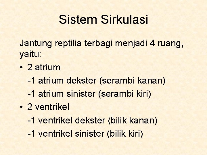 Sistem Sirkulasi Jantung reptilia terbagi menjadi 4 ruang, yaitu: • 2 atrium -1 atrium