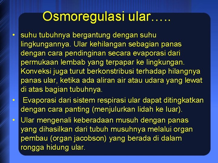 Osmoregulasi ular…. . • suhu tubuhnya bergantung dengan suhu lingkungannya. Ular kehilangan sebagian panas