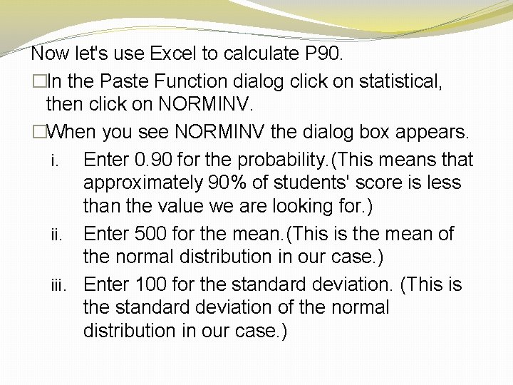 Now let's use Excel to calculate P 90. �In the Paste Function dialog click
