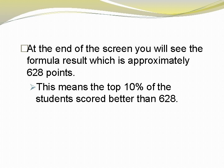 �At the end of the screen you will see the formula result which is