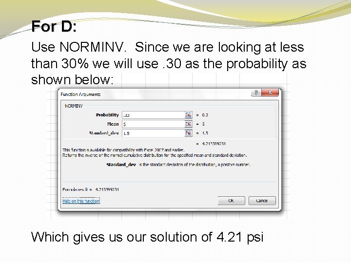 For D: Use NORMINV. Since we are looking at less than 30% we will