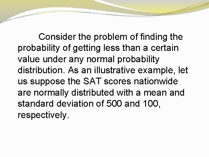 Consider the problem of finding the probability of getting less than a certain value