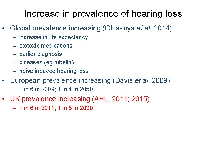Increase in prevalence of hearing loss • Global prevalence increasing (Olusanya et al, 2014)